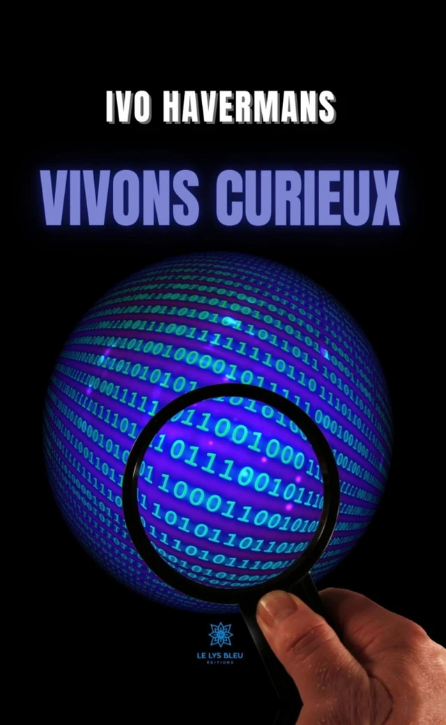 Vivons curieux - Ivo Havermans - Le Lys Bleu Éditions