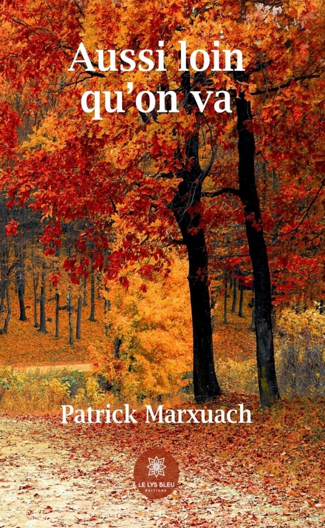 Aussi loin qu’on va - Patrick Marxuach - Le Lys Bleu Éditions