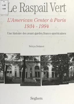 Le Raspail vert : l'American center à Paris, 1934-1994