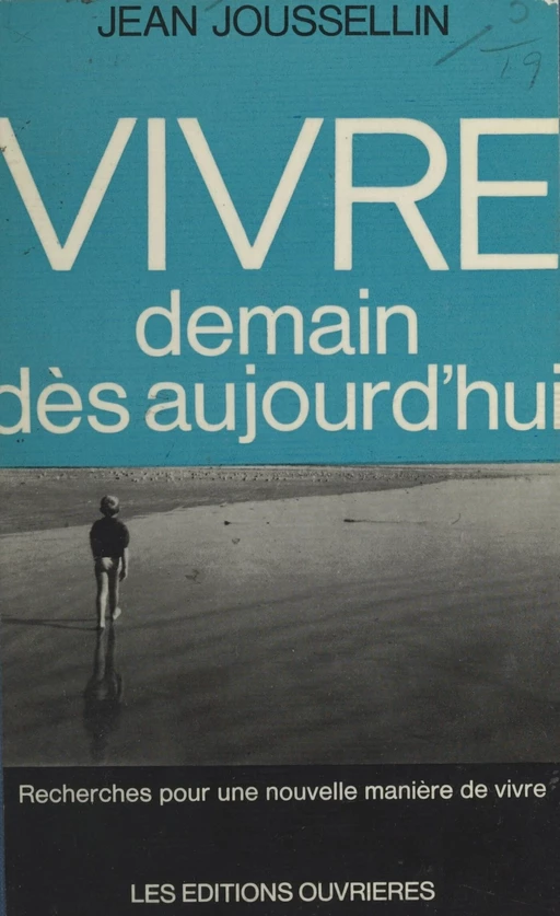 Vivre demain dès aujourd'hui - Jean Joussellin - (Éditions de l'Atelier) réédition numérique FeniXX