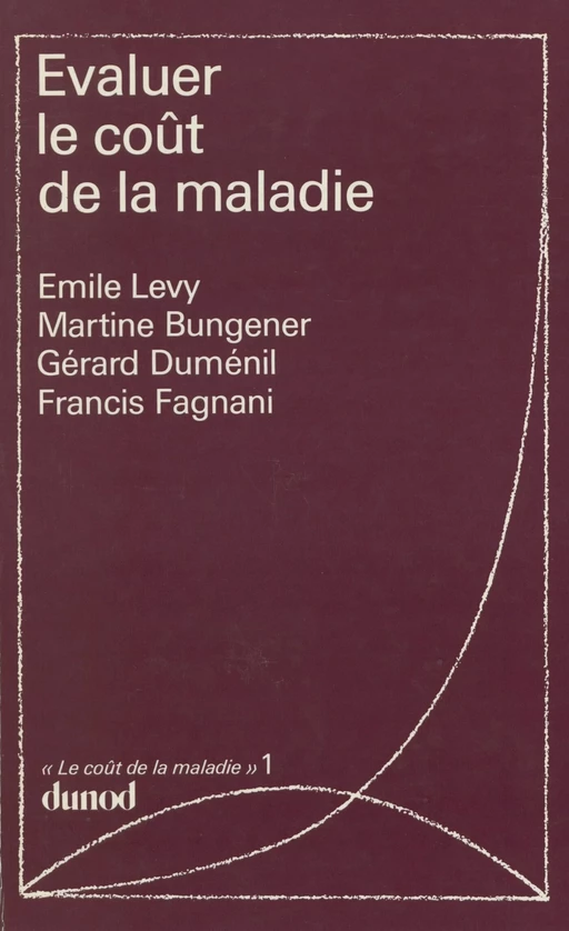 Le coût de la maladie (1) - Martine Bungener, Gérard Duménil, Francis Fagnani, Emile Lévy - (Dunod) réédition numérique FeniXX