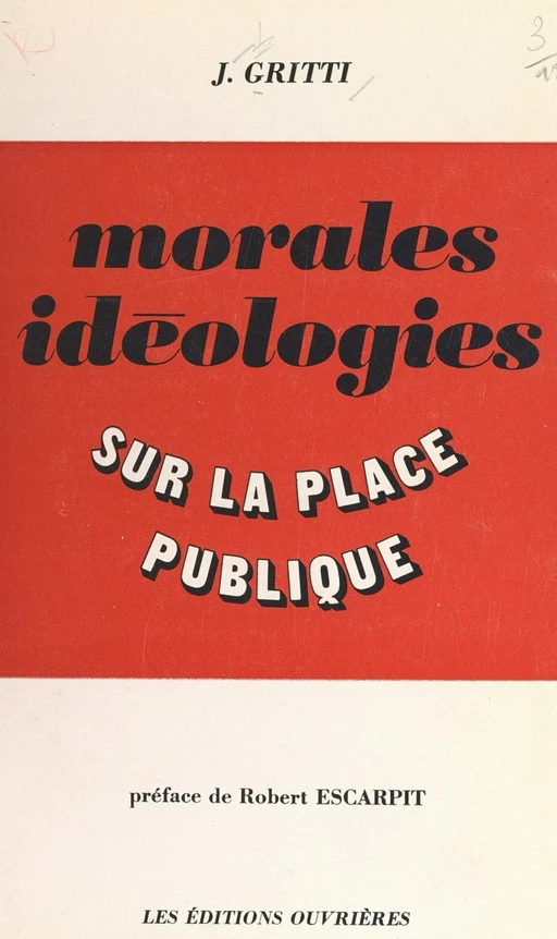 Morales, idéologies sur la place publique - Jules Gritti - (Éditions de l'Atelier) réédition numérique FeniXX