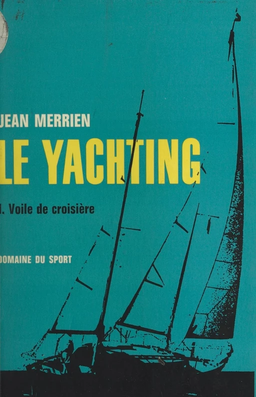 Le yachting (1) - Jean Merrien - (La Table Ronde) réédition numérique FeniXX