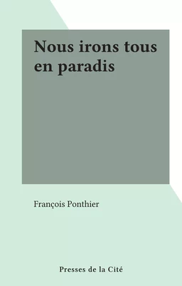 Nous irons tous en paradis