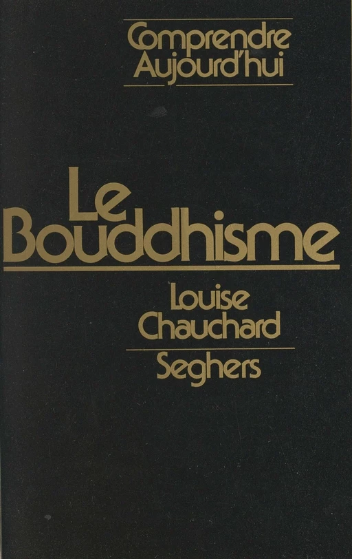 Le bouddhisme - Louise Chauchard - (Seghers) réédition numérique FeniXX