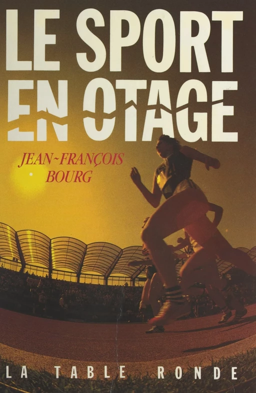 Le sport en otage - Jean-François Bourg - (La Table Ronde) réédition numérique FeniXX