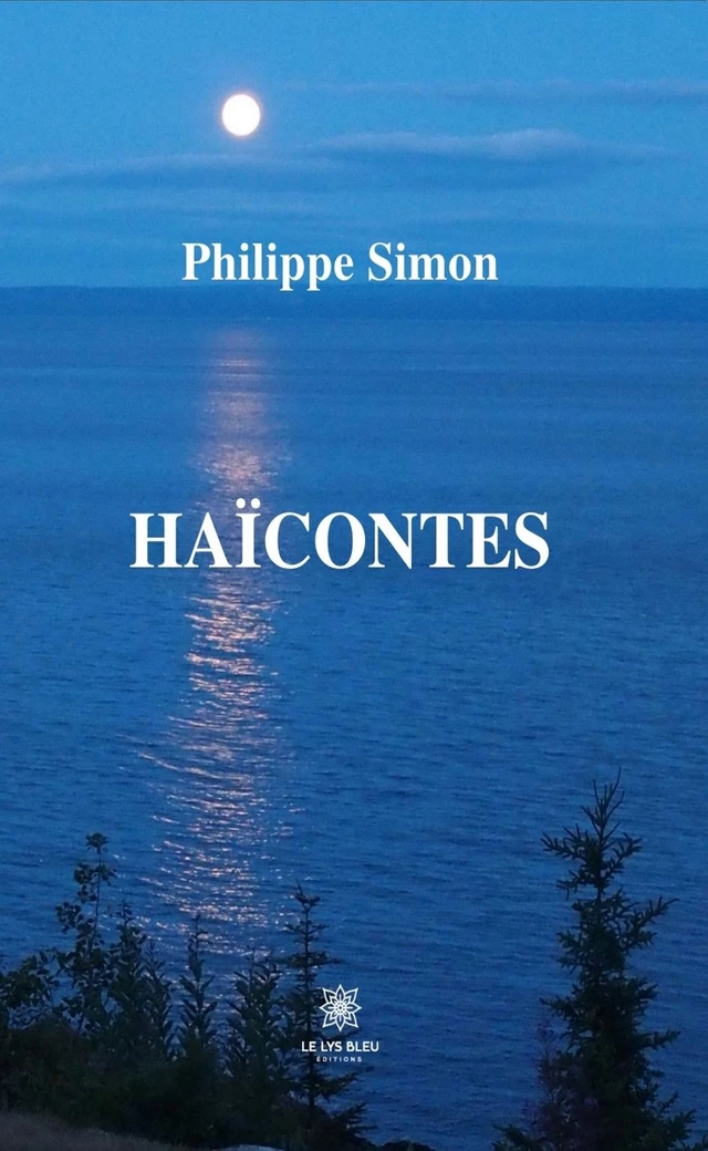 Haïcontes - Philippe Simon - Le Lys Bleu Éditions