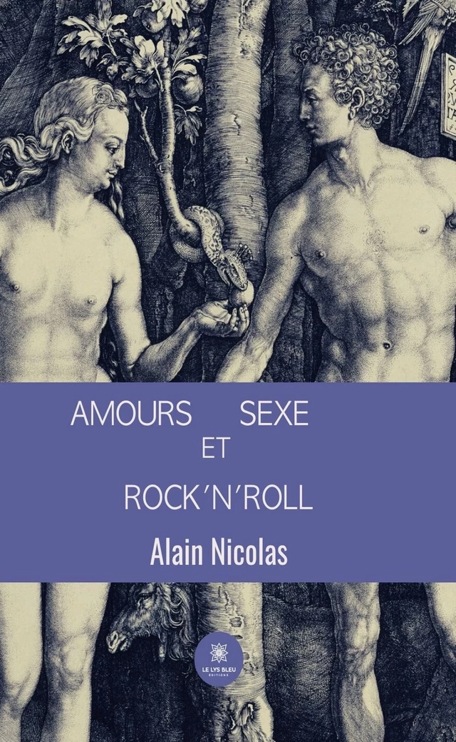 Amours, sexe et rock'n'roll - Alain Nicolas - Le Lys Bleu Éditions