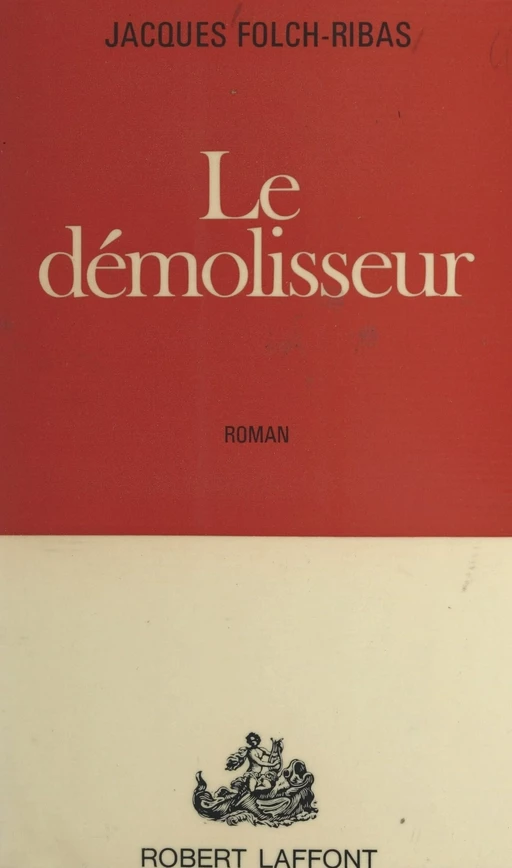 Le démolisseur - Jacques Folch-Ribas - (Robert Laffont) réédition numérique FeniXX