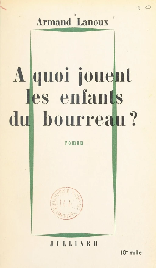 À quoi jouent les enfants du bourreau ? - Armand Lanoux - (Julliard) réédition numérique FeniXX