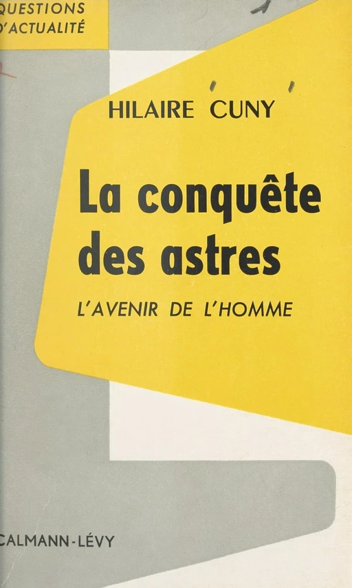 La conquête des astres : l'avenir de l'homme - Hilaire Cuny - (Calmann-Lévy) réédition numérique FeniXX