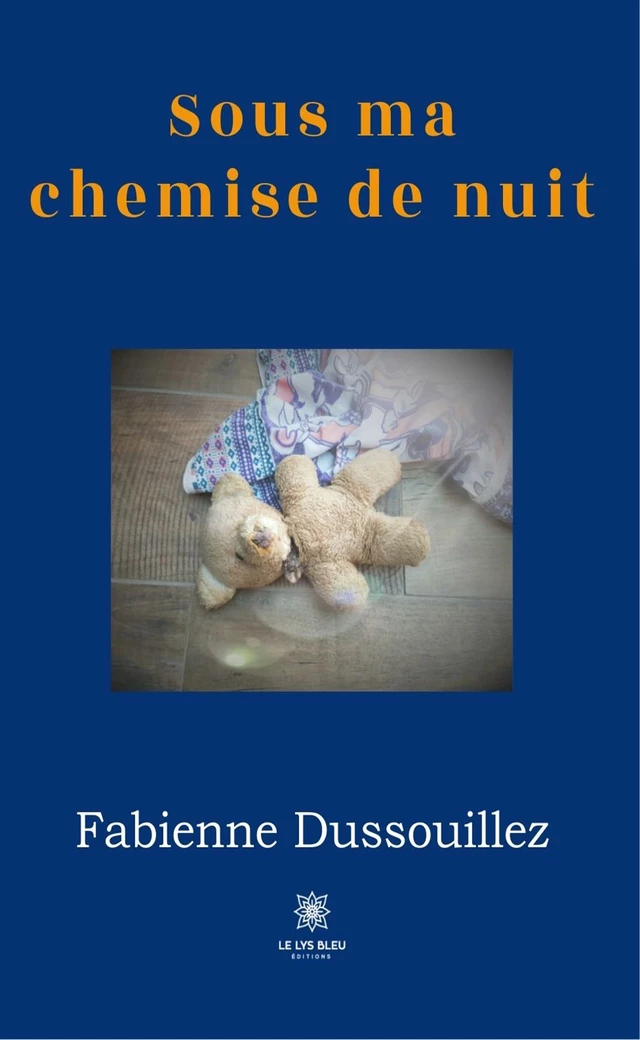 Sous ma chemise de nuit - Fabienne Dussouillez - Le Lys Bleu Éditions