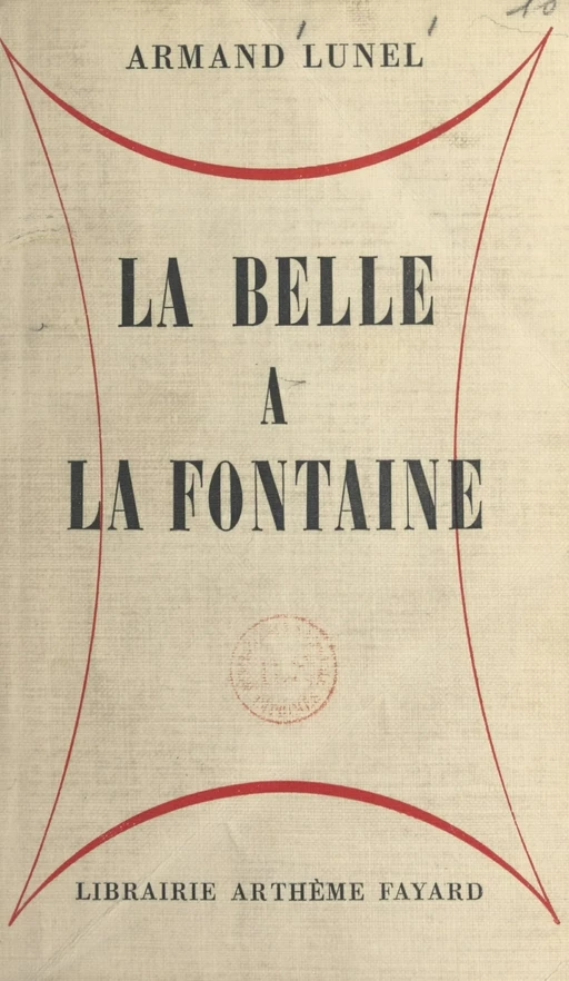 La belle à la fontaine - Armand Lunel - (Fayard) réédition numérique FeniXX