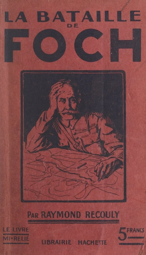 La bataille de Foch - Raymond Recouly - (Hachette) réédition numérique FeniXX