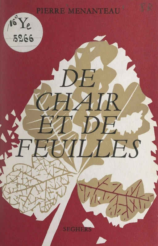 De chair et de feuilles - Pierre Menanteau - (Seghers) réédition numérique FeniXX