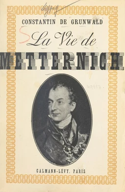 La vie de Metternich