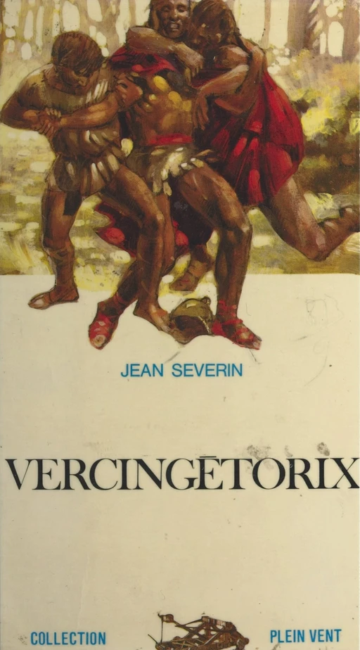 Vercingétorix - Jean Séverin - (Robert Laffont) réédition numérique FeniXX