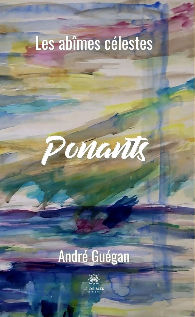 Ponants - André Guégan - Le Lys Bleu Éditions