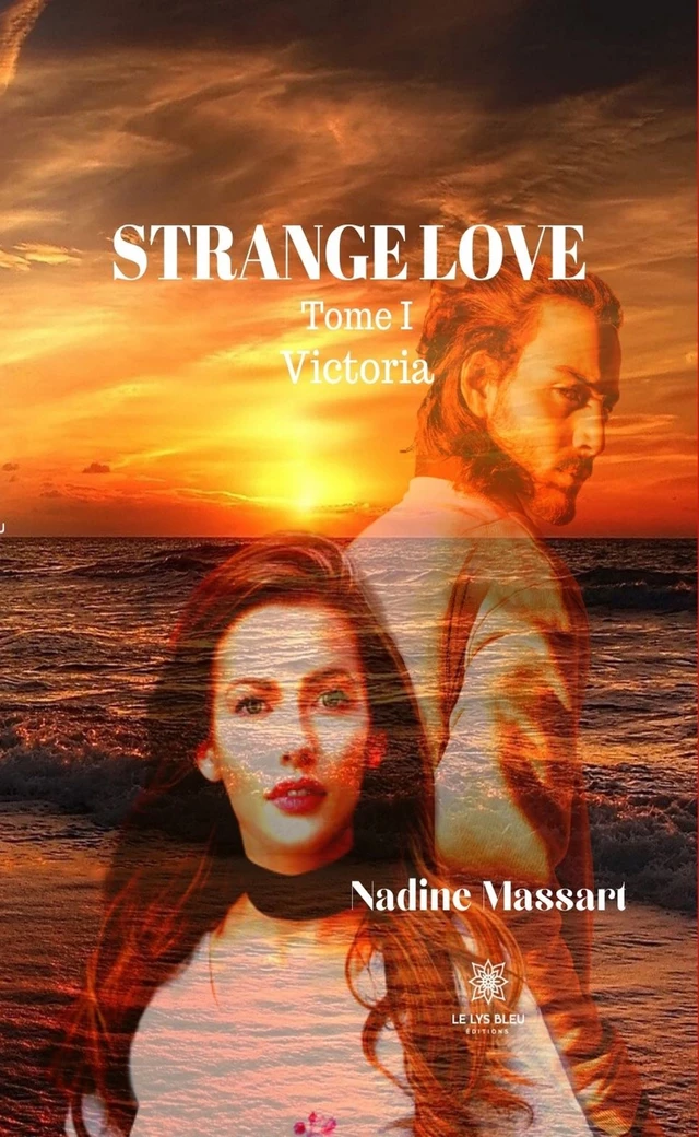 Strange Love - Tome I - Nadine Massart - Le Lys Bleu Éditions