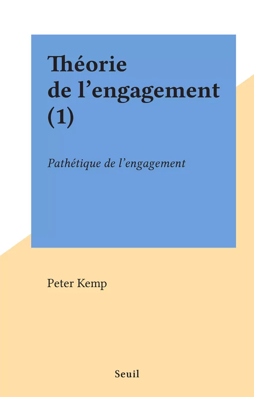 Théorie de l'engagement (1) - Peter Kemp - (Seuil) réédition numérique FeniXX