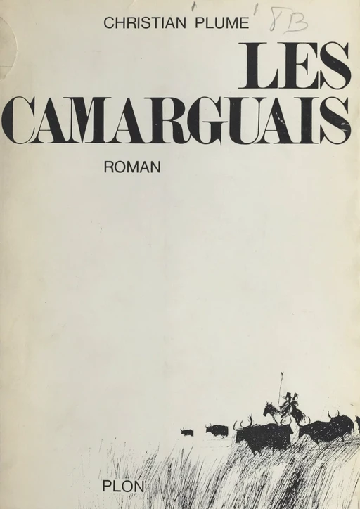 Les Camarguais - Christian Plume - (Plon) réédition numérique FeniXX