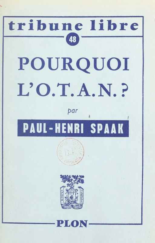 Pourquoi l'O.T.A.N. ? - Paul-Henri Spaak - (Plon) réédition numérique FeniXX