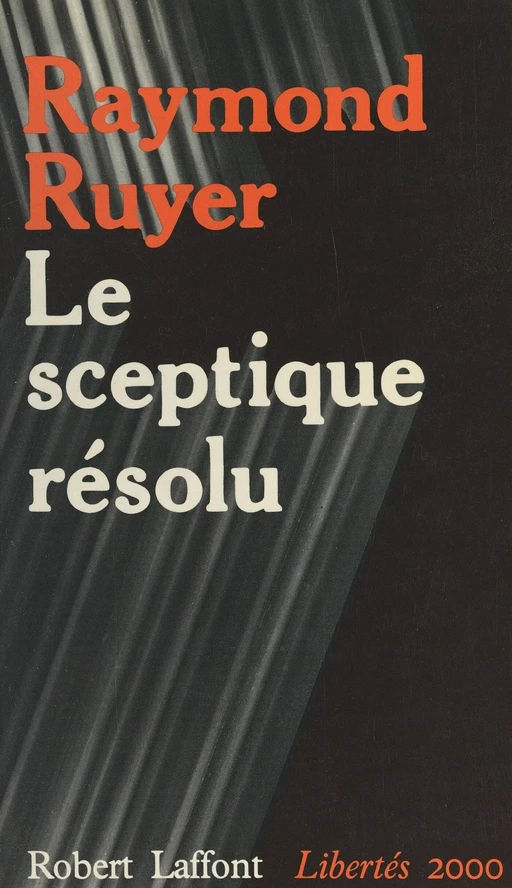 Le sceptique résolu - Raymond Ruyer - (Robert Laffont) réédition numérique FeniXX