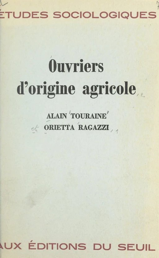 Ouvriers d'origine agricole - Orietta Ragazzi, Alain Touraine - (Seuil) réédition numérique FeniXX