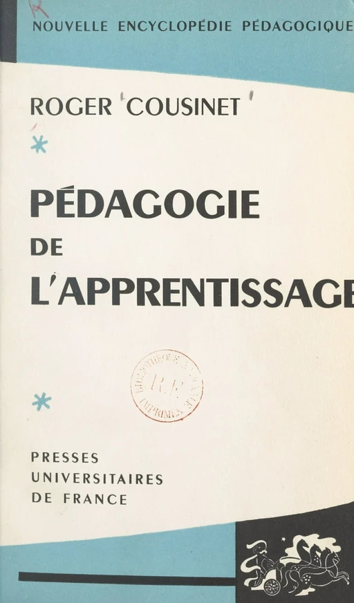 Pédagogie de l'apprentissage - Roger Cousinet - (Presses universitaires de France) réédition numérique FeniXX