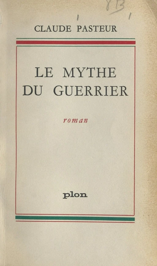 Le mythe du guerrier - Claude Pasteur - (Plon) réédition numérique FeniXX