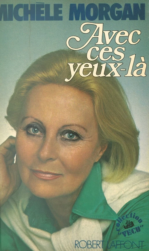 Avec ces yeux-là - Michèle Morgan - (Robert Laffont) réédition numérique FeniXX