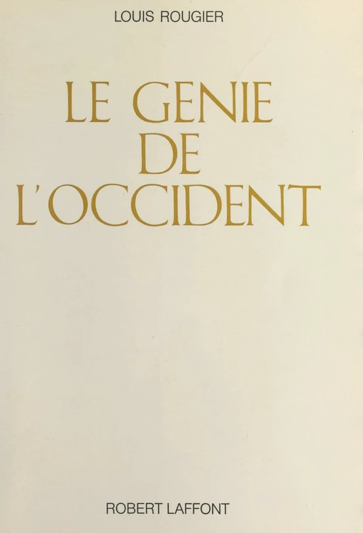 Le génie de l'occident - Louis Rougier - (Robert Laffont) réédition numérique FeniXX