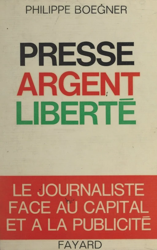 Presse, argent, liberté - Philippe Boegner - (Fayard) réédition numérique FeniXX