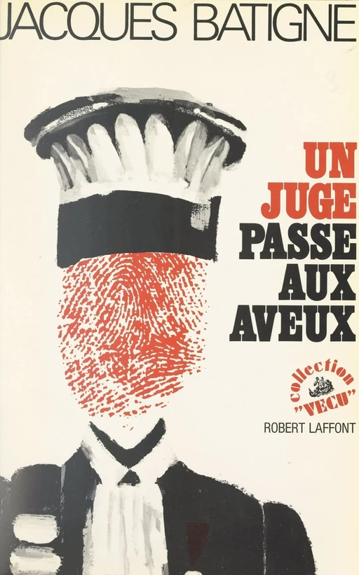 Un juge passe aux aveux - Jacques Batigne - (Robert Laffont) réédition numérique FeniXX