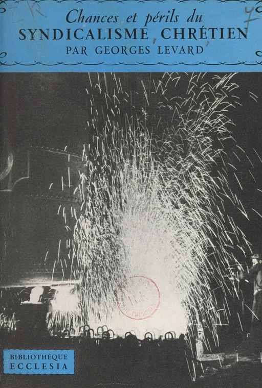 Chances et périls du syndicalisme chrétien - Georges Levard - (Fayard) réédition numérique FeniXX