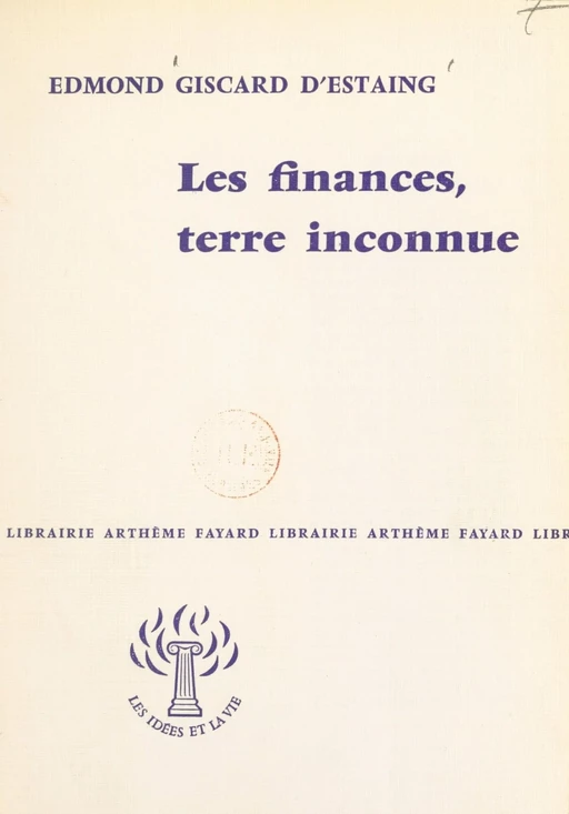 Les finances, terre inconnue - Edmond Giscard d'Estaing - (Fayard) réédition numérique FeniXX