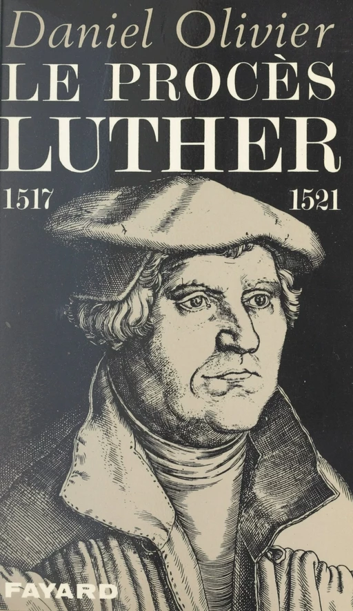 Le procès Luther, 1517-1521 - Daniel Olivier - (Fayard) réédition numérique FeniXX