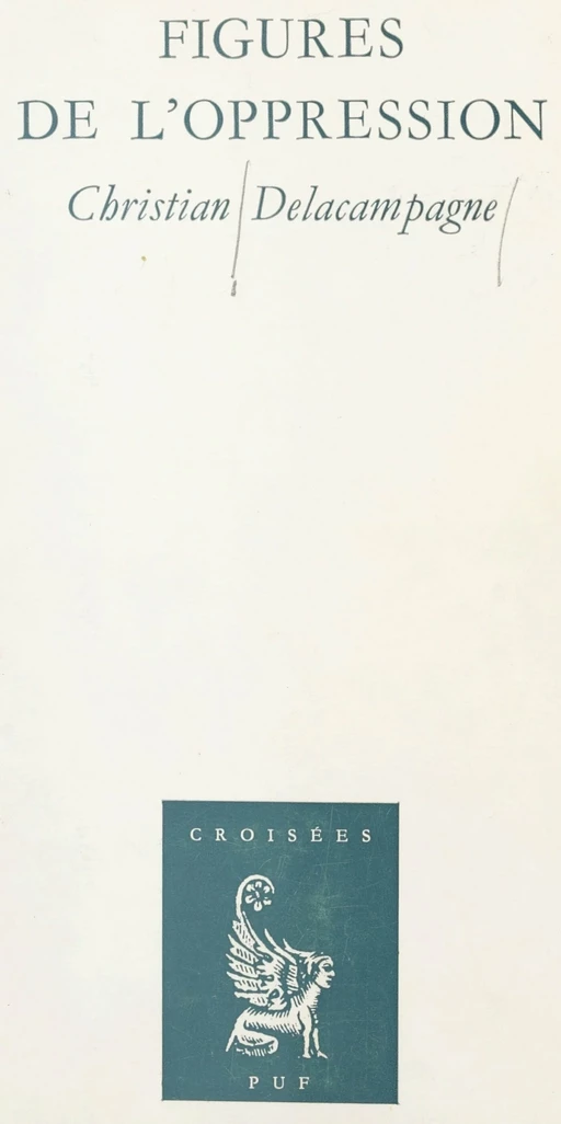 Figures de l'oppression - Christian Delacampagne - (Presses universitaires de France) réédition numérique FeniXX