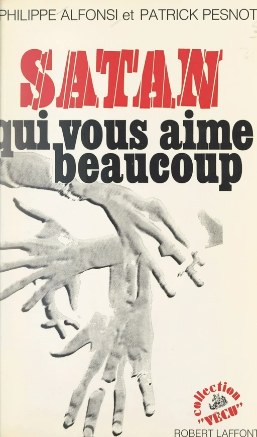 Satan qui vous aime beaucoup - Philippe Alfonsi, Patrick Pesnot - (Robert Laffont) réédition numérique FeniXX