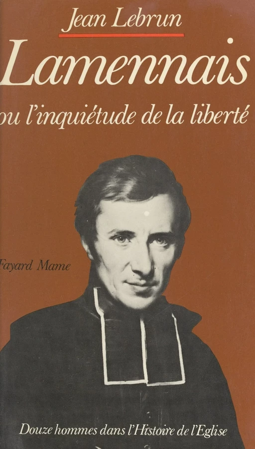 Lamennais ou l'inquiétude de la liberté - Jean Lebrun - (Fayard) réédition numérique FeniXX