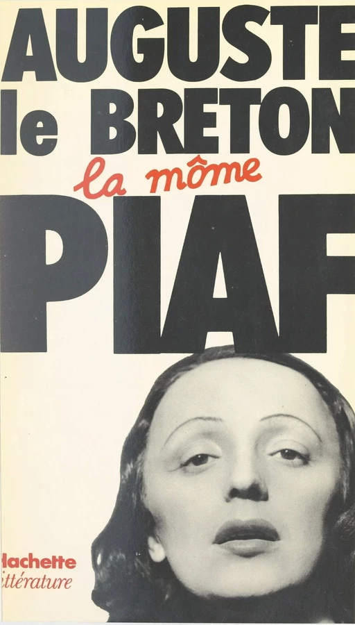 La Môme Piaf - Auguste le Breton - (Hachette) réédition numérique FeniXX