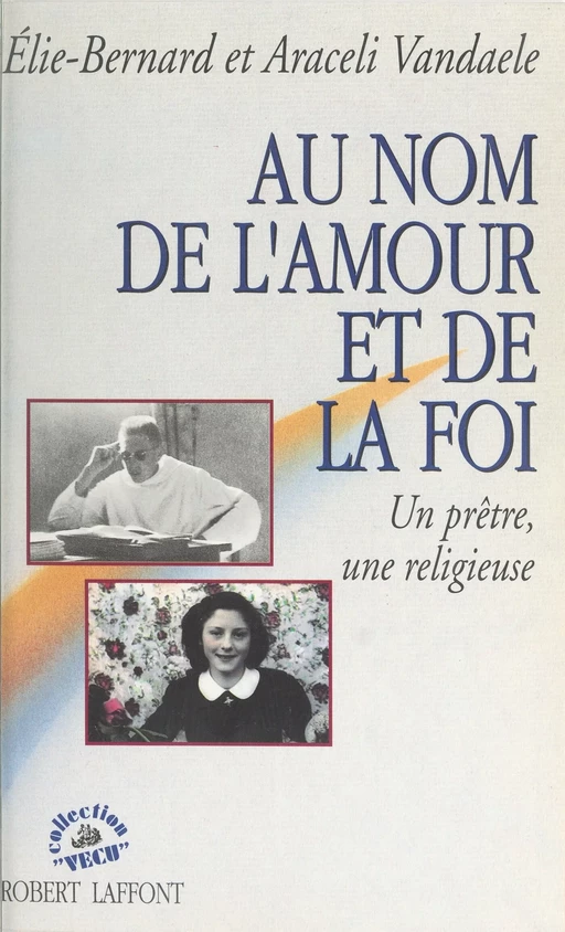 Au nom de l'amour et de la foi - Araceli Vandaele, Élie-Bernard Vandaele - (Robert Laffont) réédition numérique FeniXX