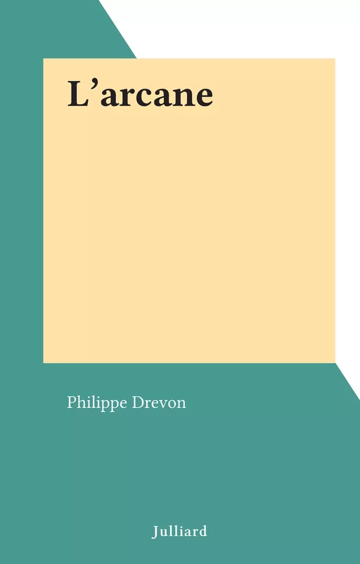 L'arcane - Philippe Drevon - (Julliard) réédition numérique FeniXX