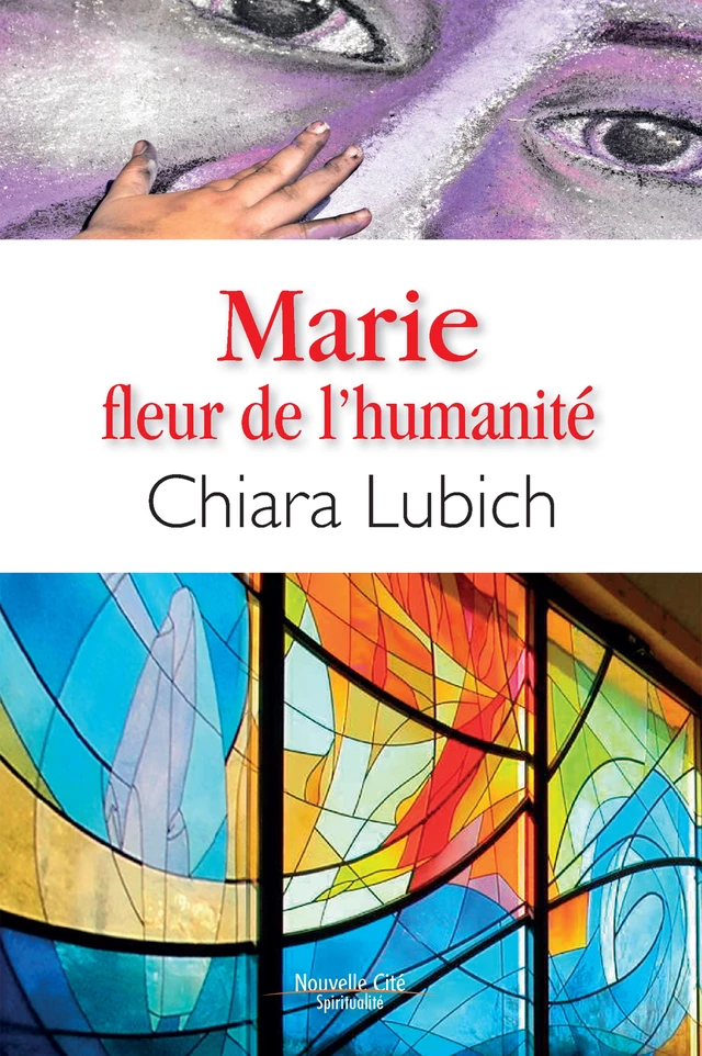 Marie, fleur de l'humanité - Chiara Lubich - Nouvelle Cité