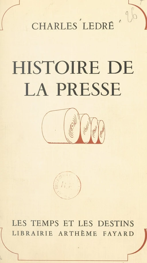 Histoire de la presse - Charles Ledré - (Fayard) réédition numérique FeniXX