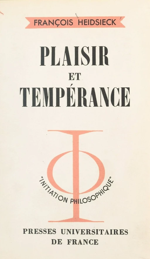 Plaisir et tempérance - François Heidsieck - (Presses universitaires de France) réédition numérique FeniXX