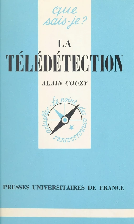 La télédétection - Alain Couzy - (Presses universitaires de France) réédition numérique FeniXX