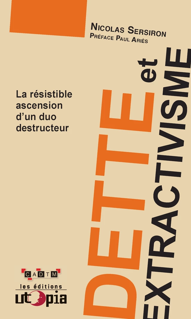 Dette et extractivisme - Nicolas Sersiron - Les Éditions Utopia