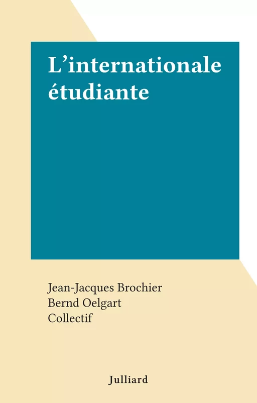 L'internationale étudiante - Jean-Jacques Brochier, Bernd Oelgart - (Julliard) réédition numérique FeniXX