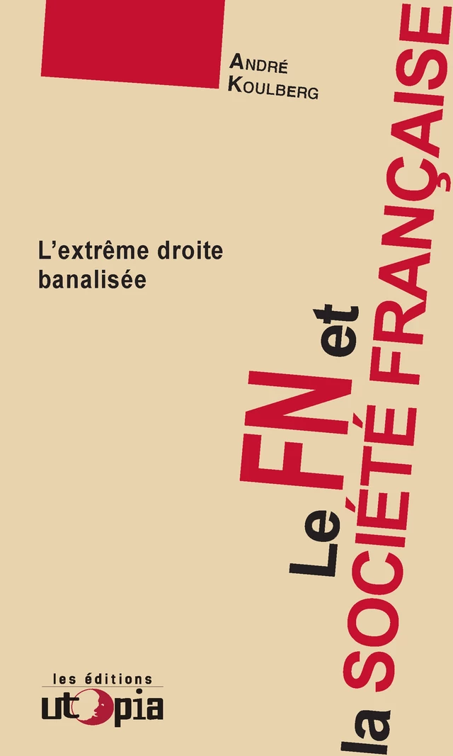 Le FN et la société française - André Koulberg - Les Éditions Utopia